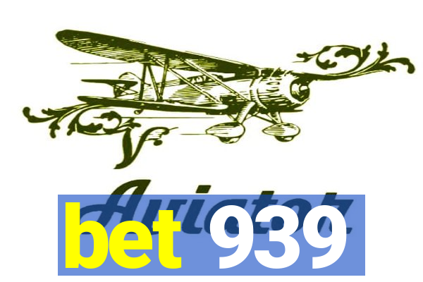 bet 939